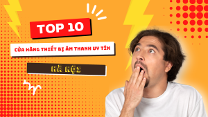top-10-cua-hang-thiet-bi-am-thanh-tin-ha-noi