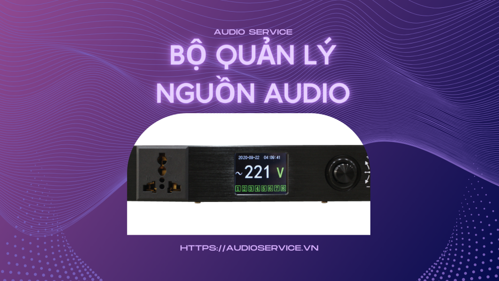 bo-quan-ly-nguon-audio-chinh-hang bo-quan-ly-nguon-audio-chinh-hang