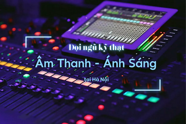 doi-ngu-ky-thuat-bao-tri-am-thanh-anh-sang
