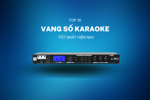 top-10-vang-so-karaoke-hay-nhat-hien-nay