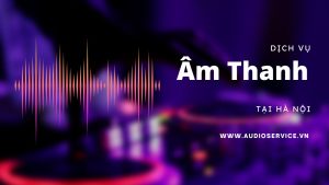 dich-vu-am-thanh-tai-ha-noi