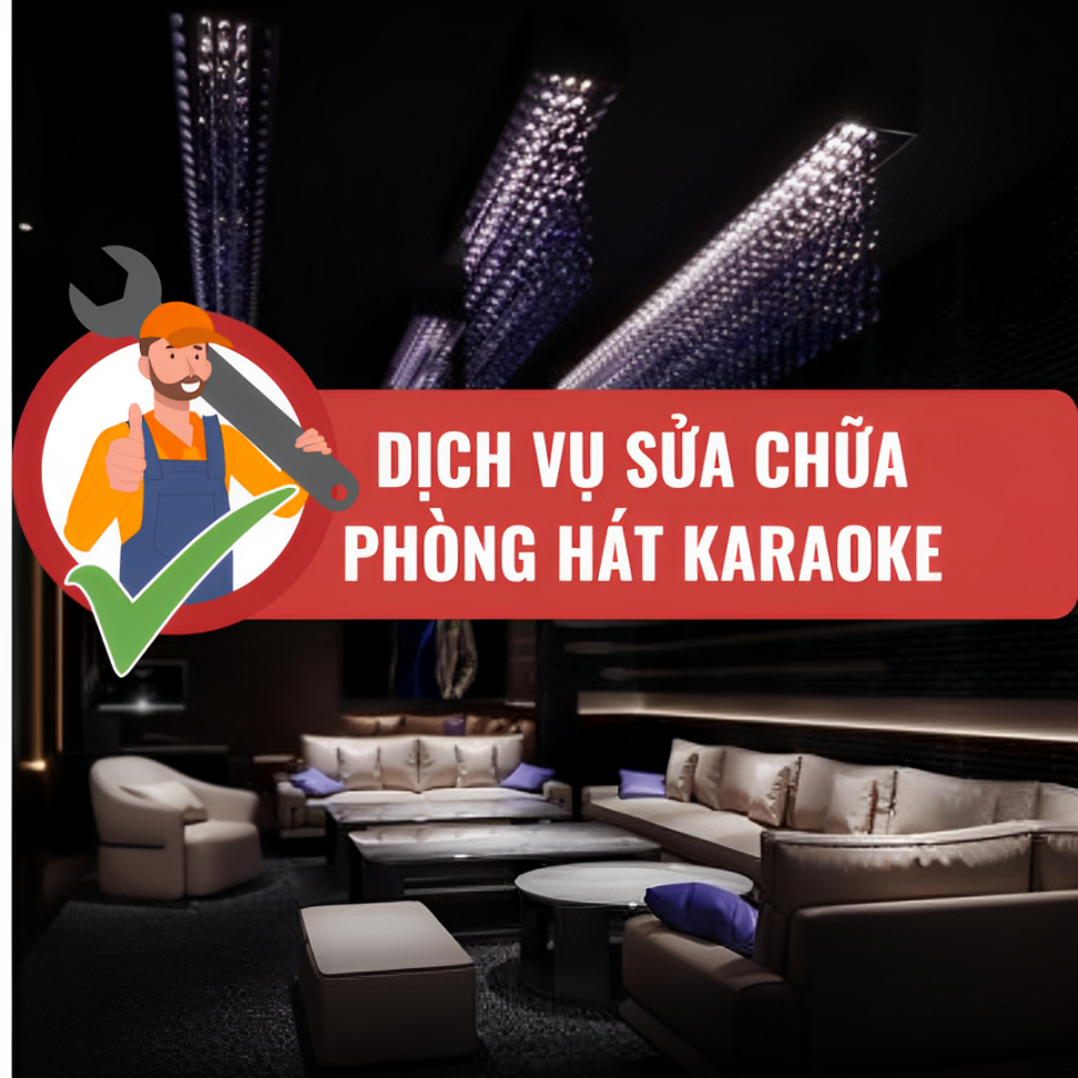 Sửa chữa phòng hát karaoke Hà Nội 1 sua-chua-phong-hat-karaoke-ha-noi-Gioi-thieu-ve-dich-vu-sua-chua-phong-hat-karaoke