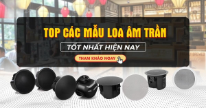 Top các mẫu loa âm trần tốt nhất 2025