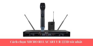 Cách chọn MICRO RELACART UR-223D tốt nhất dành cho bạn