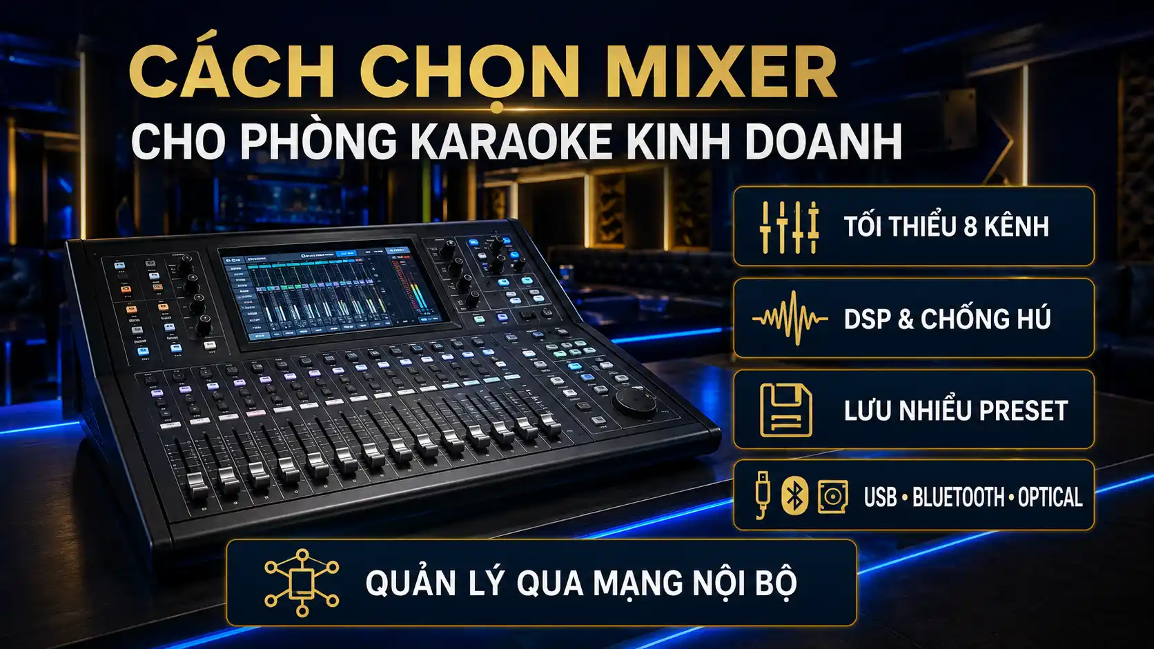 Cách Chọn Mixer (Bàn Trộn) Cho Phòng Karaoke Kinh Doanh