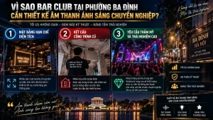 Vì Sao Bar Club Tại Phường Ba Đình Cần Thiết Kế Âm Thanh Ánh Sáng Chuyên Nghiệp?